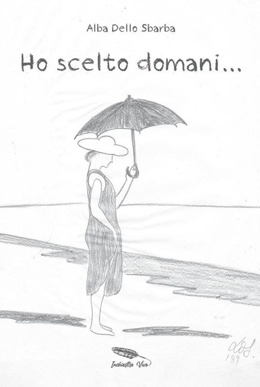 Ho scelto domani... - Alba Dello Sbarba - copertina