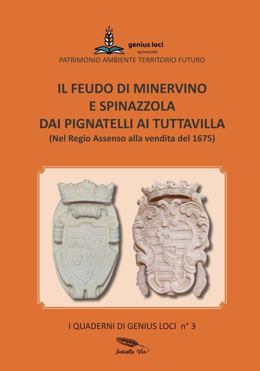 Il feudo di Spinazzola e Minervino dai Pignatelli ai Tuttavilla. Nel regio assenso alla vendita del 1675 - copertina