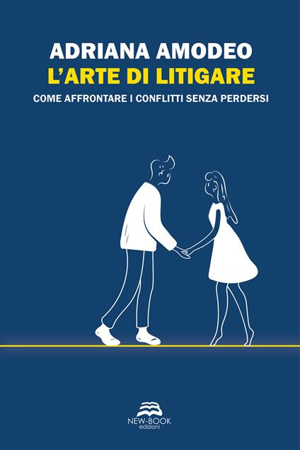 L'arte di litigare. Come affrontare i conflitti senza perdersi - Adriana Amodeo - copertina