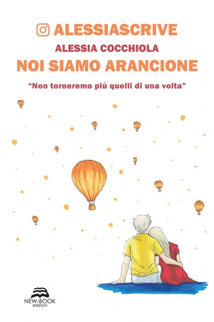 Noi siamo arancione. «Non torneremo più quelli di una volta». Nuova ediz. - Alessia Cocchiola - copertina