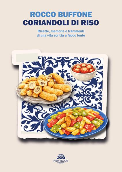 Coriandoli di riso. Ricette, memorie e frammenti di una vita scritta a fuoco lento - Rocco Buffone - copertina
