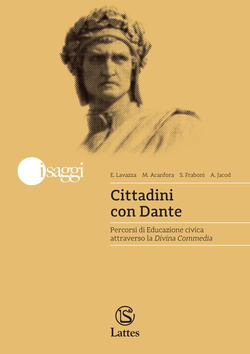 Cittadini con Dante. Percorsi di Educazione civica attraverso la Divina Commedia - Enrica Lavazza,Maria Acanfora,Silvia Fraboni - copertina