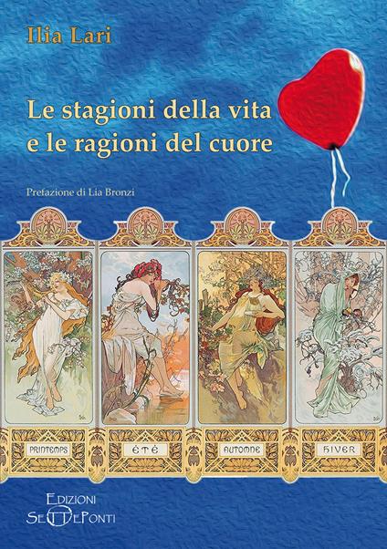 Le stagioni della vita e le ragioni del cuore - Ilia Lari - copertina