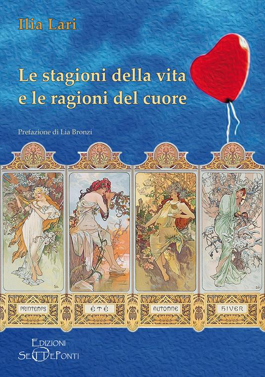 Le stagioni della vita e le ragioni del cuore - Ilia Lari - copertina