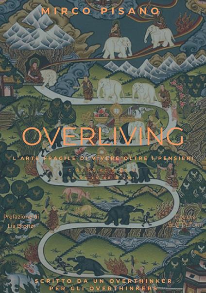 Overliving. L'arte fragile di vivere oltre i pensieri - Mirco Pisano - copertina