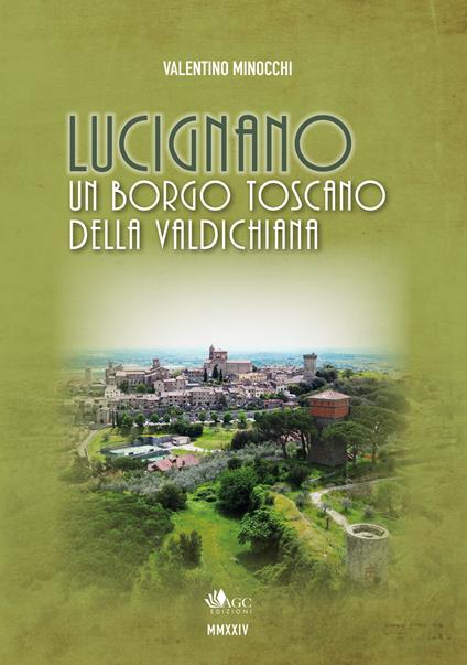 Lucignano. Un borgo toscano della Valdichiana - Valentino Minocchi - copertina