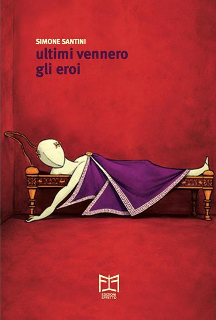 Ultimi vennero gli eroi - Simone Santini - copertina