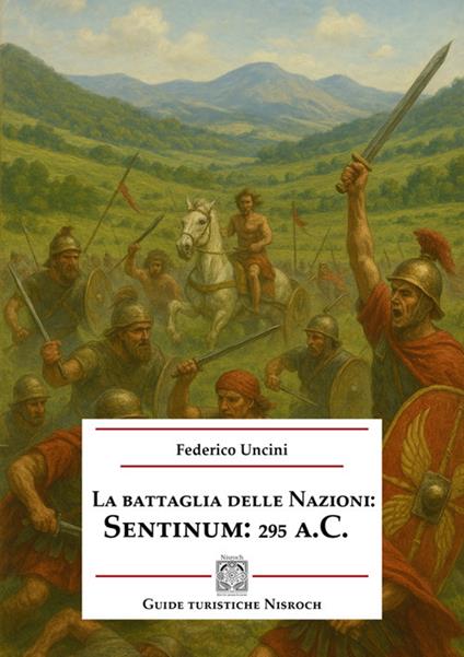 La battaglia delle Nazioni: Sentinum 295 a.C. - Federico Uncini - copertina
