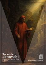 Tre misteri danteschi. Pluto, la città di Dite, il DXV. Nuova ediz.