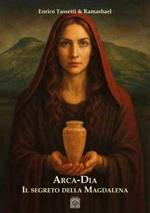Arca-Dia. Il segreto della Magdalena