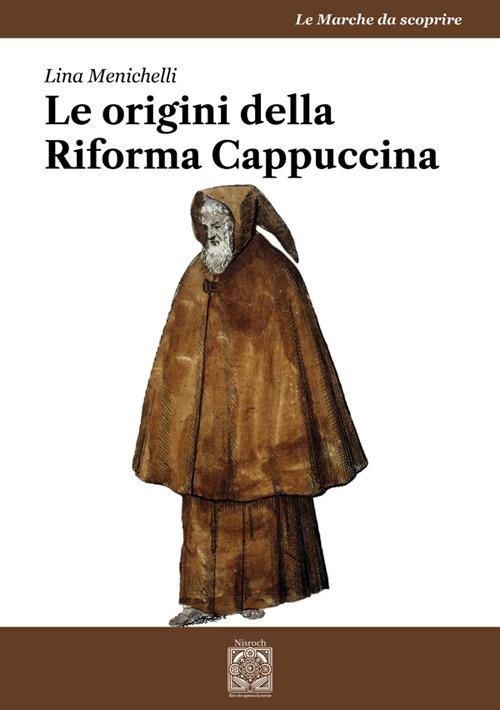 Le origini della Riforma Cappuccina - Lina Menichelli - copertina