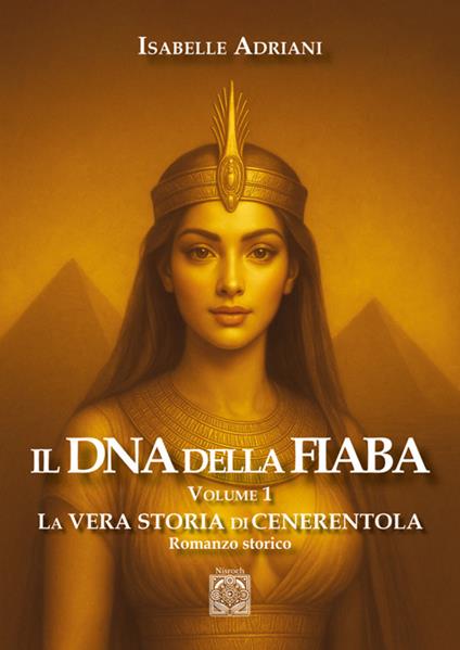 Il DNA della fiaba. Vol. 1: La vera storia di Cenerentola - Isabelle Adriani - copertina