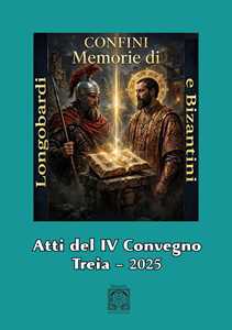 Libro Memorie di Longobardi e Bizantini. Longobardi e il culto di S. Michele Arcangelo tra Marche e Umbria. Atti del IV Convegno Confini 