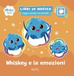 Whiskey e le emozioni. Whiskey & i suoi amici. Ediz. a colori. Con QRcode