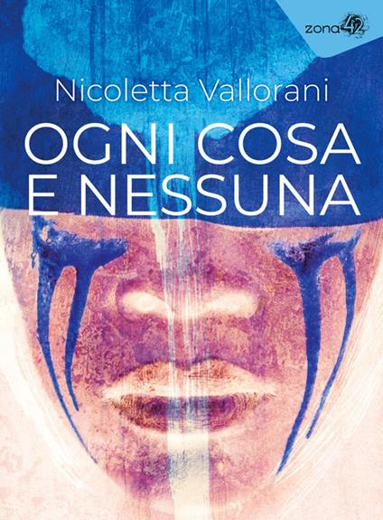 Ogni cosa e nessuna - Nicoletta Vallorani - ebook