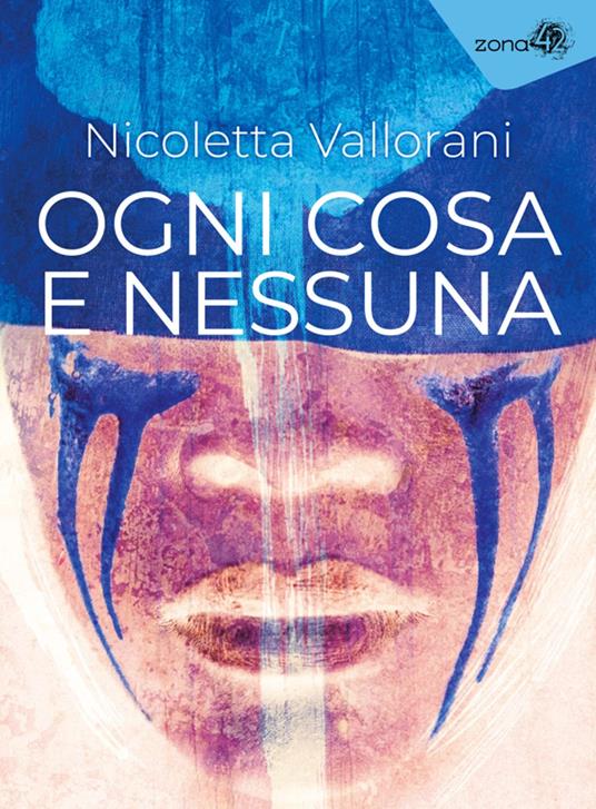 Ogni cosa e nessuna - Nicoletta Vallorani - ebook