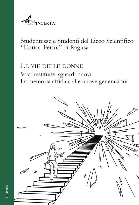 Le vie delle donne. Voci restituite, sguardi nuovi. La memoria affidata alle nuove generazioni. Ediz. illustrata - copertina