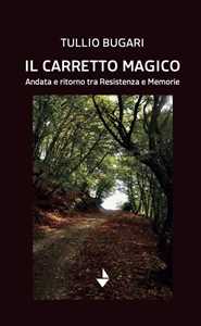 Il carretto magico. Andata e ritorno tra resistenza e memorie