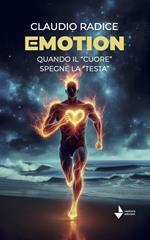 Emotion. Quando il «cuore» spegne la «testa»