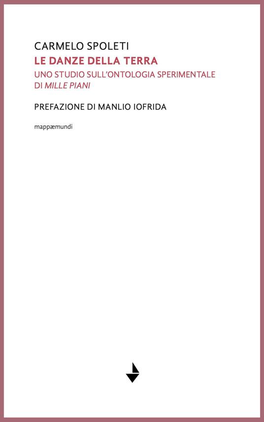 Le danze della terra. Uno studio sull'ontologia sperimentale di «Mille piani» - Carmelo Spoleti - copertina