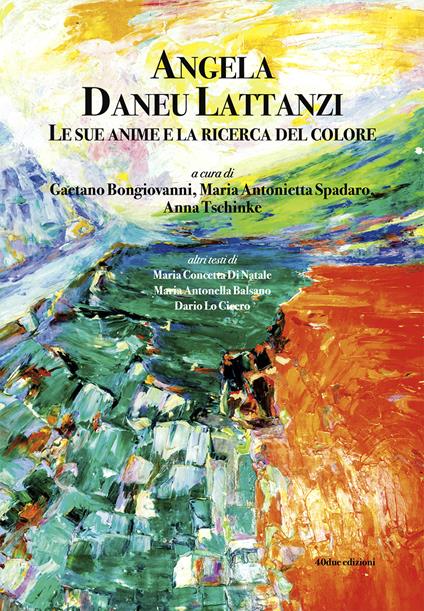 Angela Daneu Lattanzi. Le sue anime e la ricerca del colore - copertina
