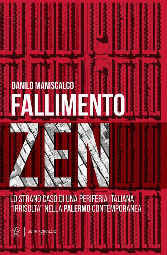 Fallimento zen. Lo strano caso di una periferia italiana «irrisolta» nella Palermo contemporanea. Ediz. critica - Danilo Maniscalco - copertina