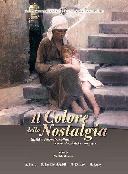 Il colore della nostalgia. Inediti di Pasquale Avallone a sessant'anni dalla scomparsa - Alessandro Basso,Emma Paolillo Magaldi,Matilde Romito - copertina