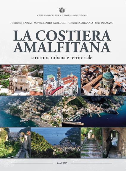 La Costiera Amalfitana. Struttura urbana e territoriale - Hidenobu Jinnai,Matteo Dario Paolucci,Giuseppe Gargano - copertina