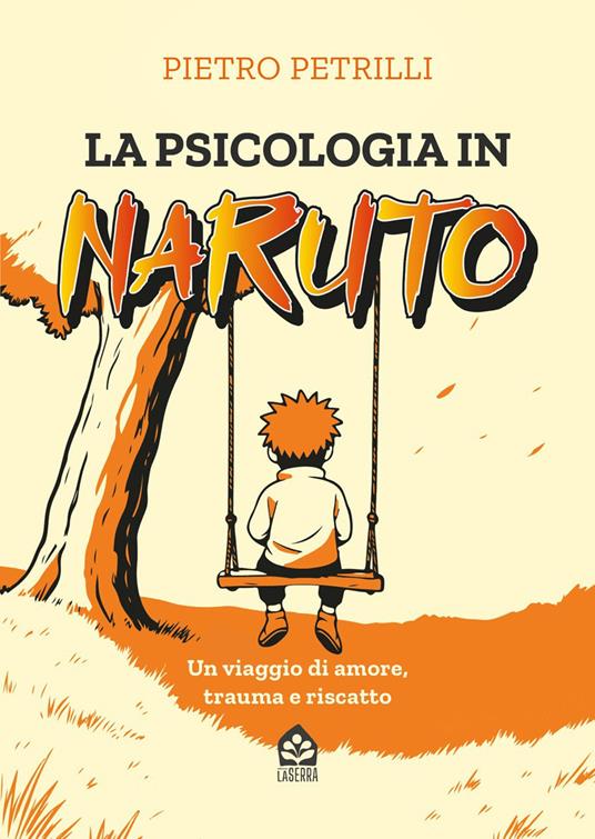 La psicologia in Naruto. Un viaggio di amore, trauma e riscatto - Pietro Petrilli - copertina