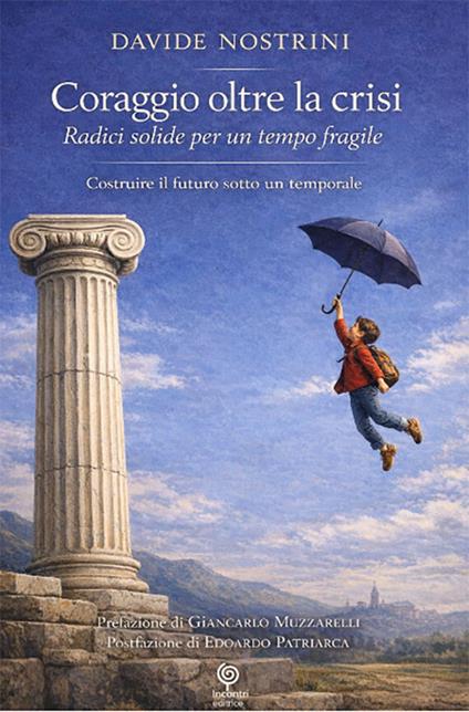 Coraggio oltre la crisi. Radici solide per un tempo fragile - Davide Nostrini - copertina