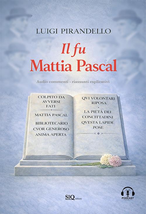Il fu Mattia Pascal. Audio commenti-Riassunti esplicativi - Luigi Pirandello - copertina
