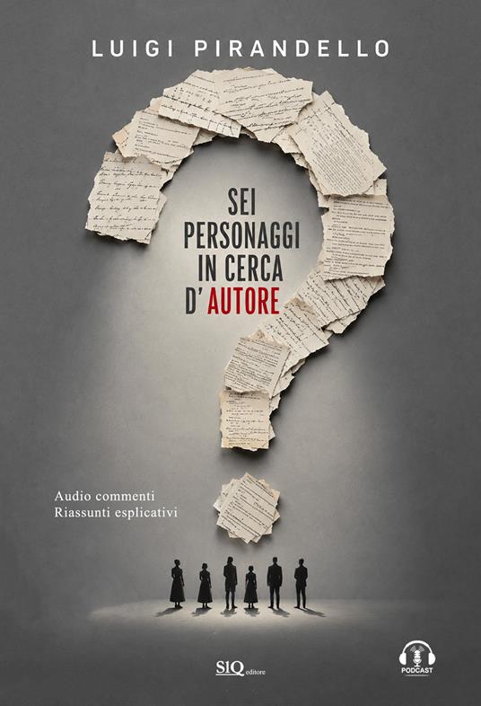 Sei personaggi in cerca d'autore. Audiocommenti. Riassunti esplicativi - Luigi Pirandello - copertina