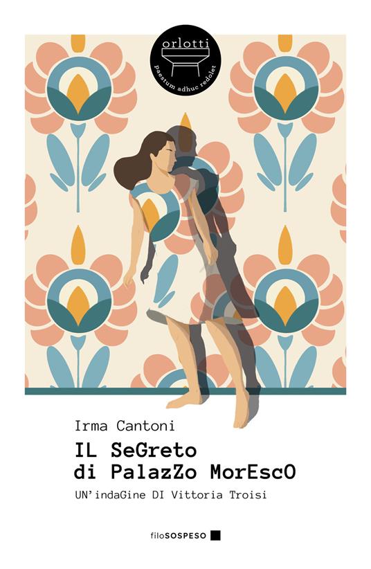 Il segreto di Palazzo Moresco. Un'indagine di Vittoria Troisi - Irma Cantoni - copertina