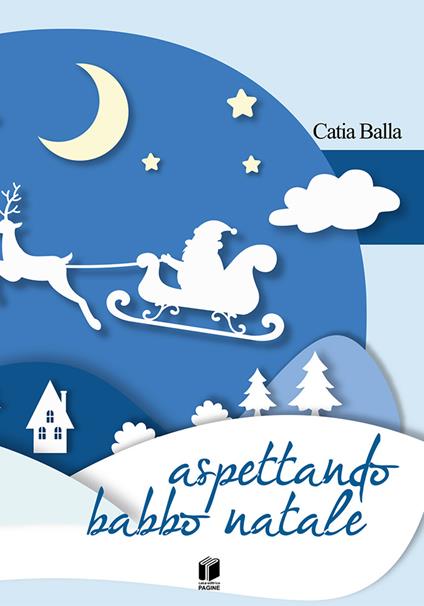 Aspettando Babbo Natale. Ediz. a colori - Catia Balla - copertina