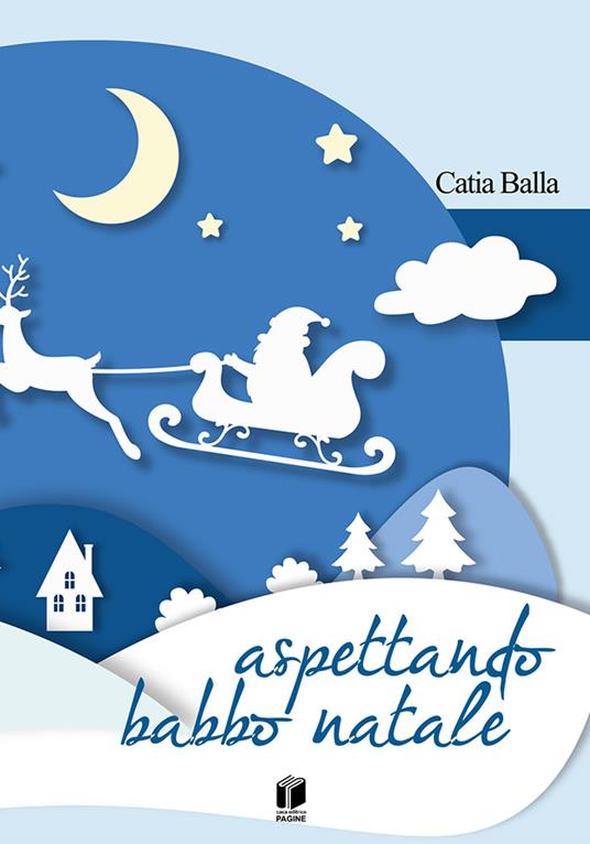 Aspettando Babbo Natale. Ediz. a colori - Catia Balla - copertina