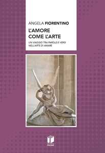 L'amore come l'arte. Un viaggio tra parole e versi nell'arte di amare