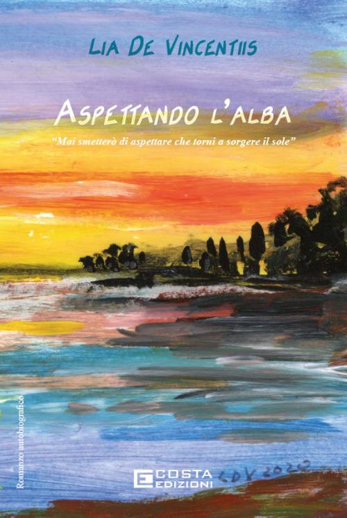 Aspettando l'alba - Lia De Vincentiis - copertina