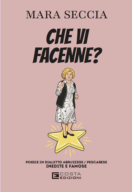 Che vi facenne? Poesie in dialetto abruzzese/pescarese - Mara Seccia - copertina