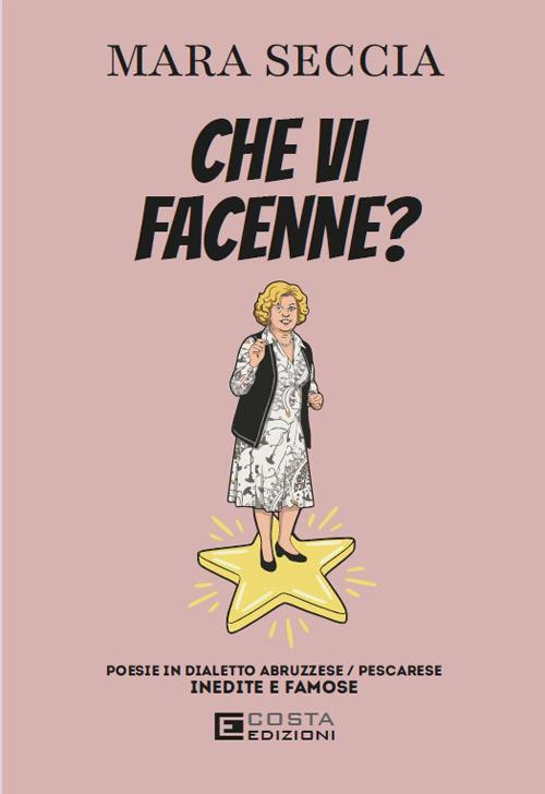 Che vi facenne? Poesie in dialetto abruzzese/pescarese - Mara Seccia - copertina