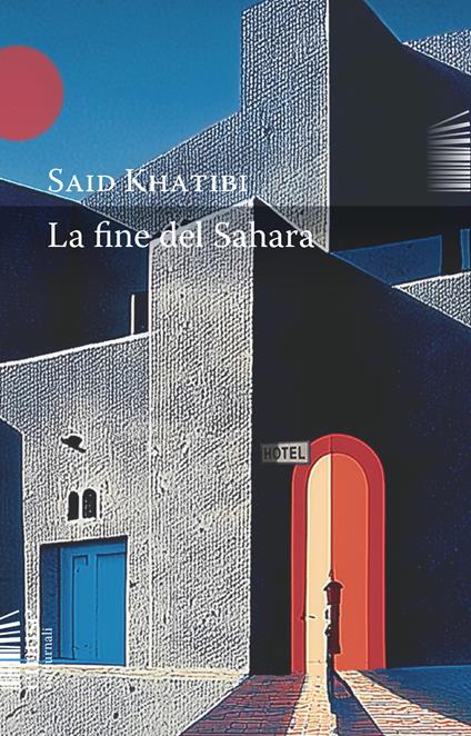 La fine del Sahara - Said Khatibi,Jolanda Guardi - ebook