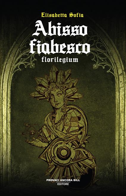 Abisso fiabesco. Florilegium - Elisabetta Sofia - copertina