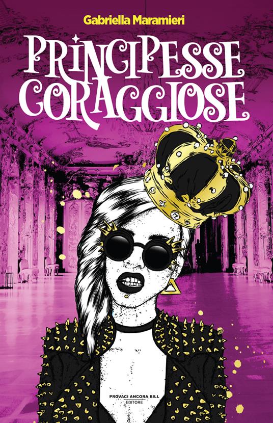 Principesse coraggiose. Ediz. a colori - Gabriella Maramieri - copertina