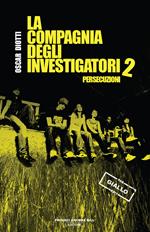 Persecuzioni. La compagnia degli investigatori. Vol. 2