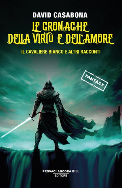 Le cronache della virtù e dell'amore. Il Cavaliere Bianco e altri racconti - David Casabona - copertina