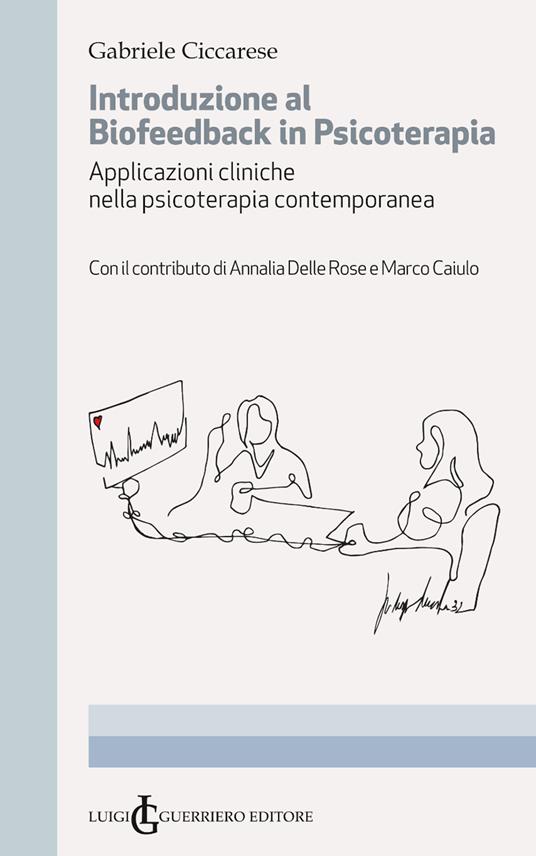 Introduzione al Biofeedback in psicoterapia. Applicazioni cliniche nella psicoterapia contemporanea - Gabriele Ciccarese - copertina