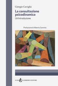 Libro La consultazione psicodinamica. Un'introduzione Giorgio Caviglia