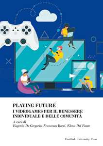 Playing future. I videogames per il benessere individuale delle comunità