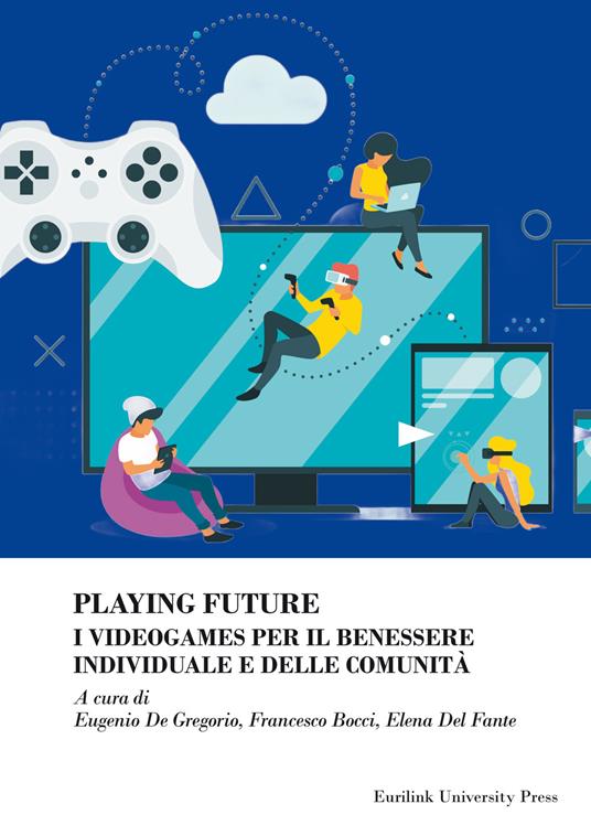 Playing future. I videogames per il benessere individuale delle comunità - copertina