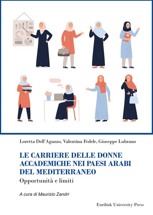 Le carriere delle donne accademiche nei paesi arabi del Mediterraneo. Opportunità e limiti. Nuova ediz. - Loretta Dell'Aguzzo,Valentina Fedele,Giuseppe Lubrano - copertina