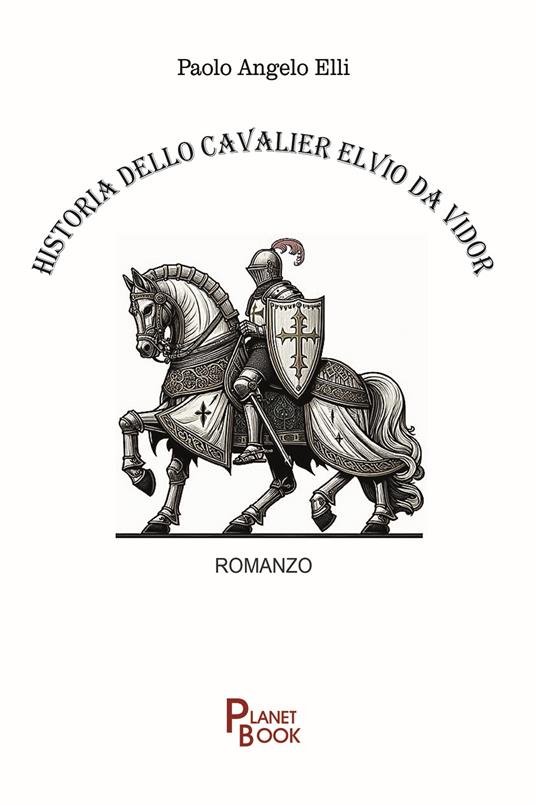 Historia dello cavalier Elvio Da Vidor - Paolo Angelo Elli - copertina
